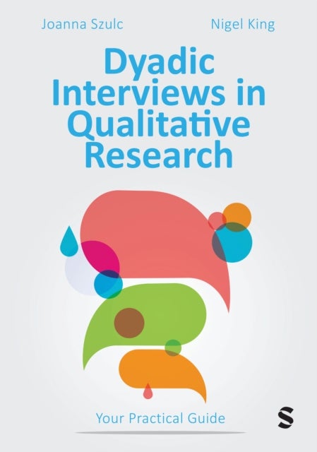 Dyadic Interviews in Qualitative Research - Your Practical Guide