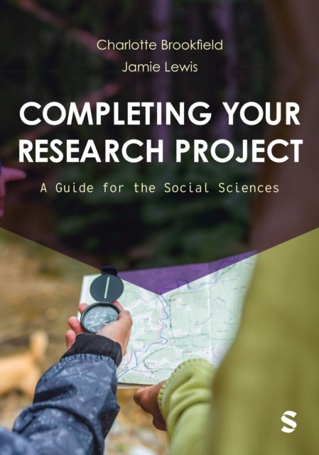 Completing Your Research Project - A Guide for the Social Sciences