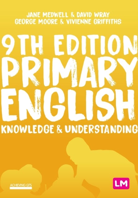 Bilde av Primary English: Knowledge And Understanding Av Jane A Medwell, David Wray, George E Moore, Gri