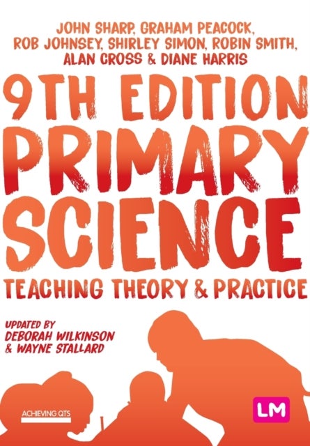 Bilde av Primary Science: Teaching Theory And Practice Av John Sharp, Graham A Peacock, Rob Johnsey, Shirley Simon, Robin James Smith, Alan Cross, Diane Harris