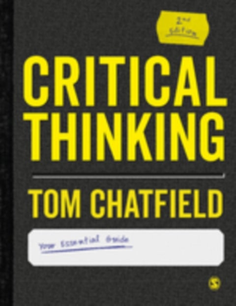 Critical Thinking - Your Guide to Effective Argument, Successful Analysis and Independent Study