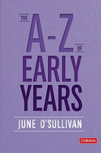 The A to Z of Early Years - Politics, Pedagogy and Plain Speaking