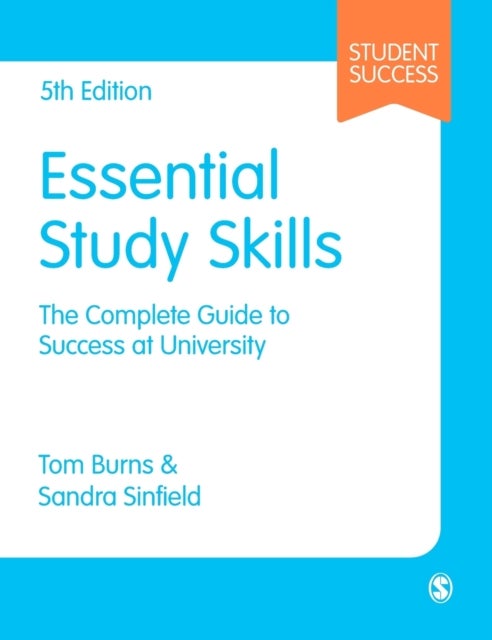 Essential Study Skills - The Complete Guide to Success at University