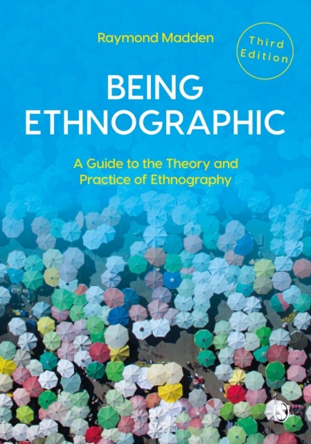 Being Ethnographic - A Guide to the Theory and Practice of Ethnography