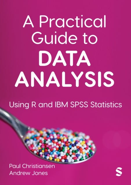 A Practical Guide to Data Analysis - Using R and IBM SPSS Statistics