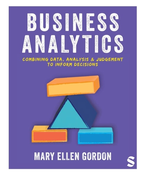 Business Analytics - Combining data, analysis and judgement to inform decisions