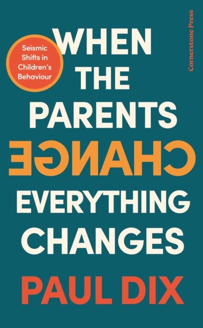 When the Parents Change, Everything Changes - Seismic Shifts in Children's Behaviour