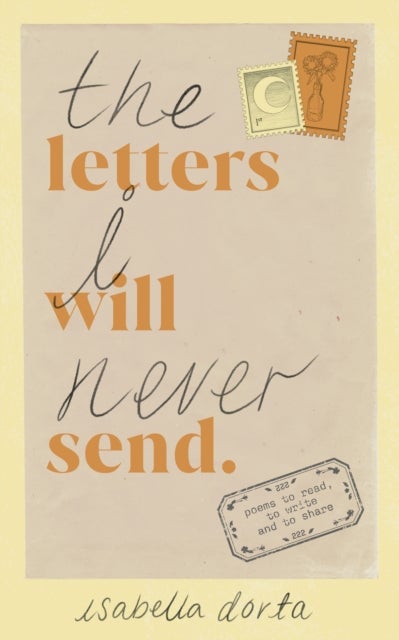 The Letters I Will Never Send - poems to read, to write and to share