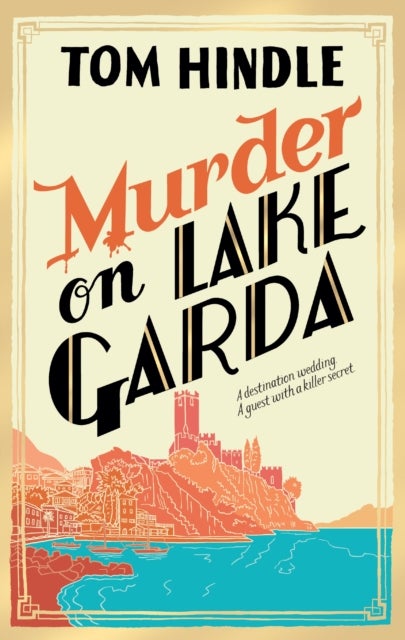 Murder on Lake Garda - An unputdownable murder mystery from the author of A Fatal Crossing