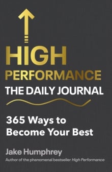 High Performance: The Daily Journal - 365 Ways to Become Your Best