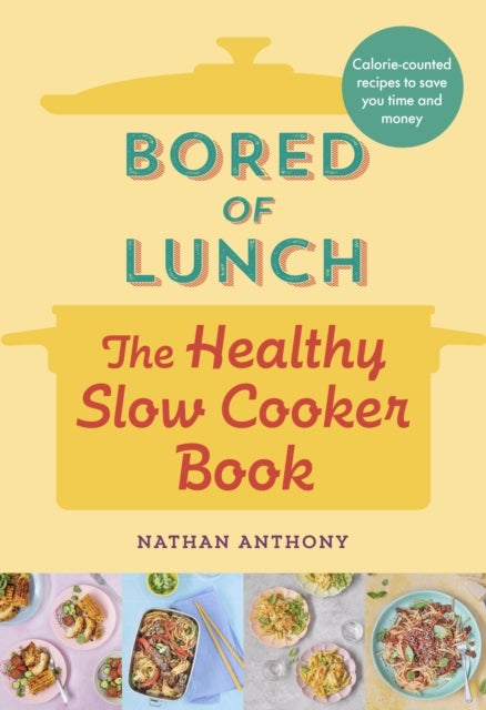 Bored of Lunch: The Healthy Slow Cooker Book - THE NUMBER ONE BESTSELLER