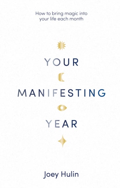 Your Manifesting Year - How to bring magic into your life each month