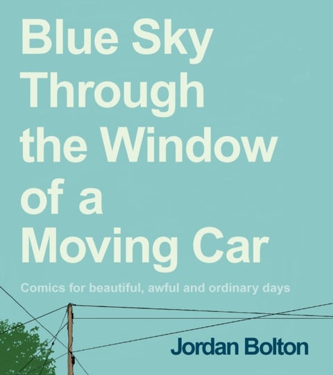 Blue Sky Through the Window of a Moving Car - Comics for beautiful, awful and ordinary days