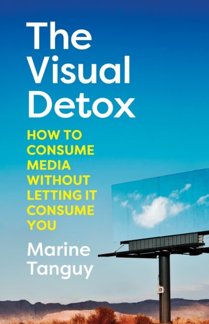 The Visual Detox - How to Consume Media Without Letting it Consume You
