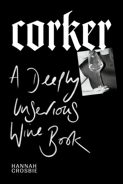 Corker - A Deeply Unserious Wine Book