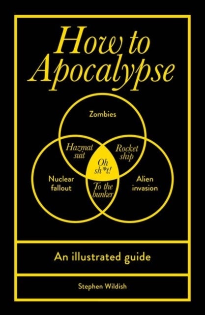 How to Apocalypse - An illustrated guide