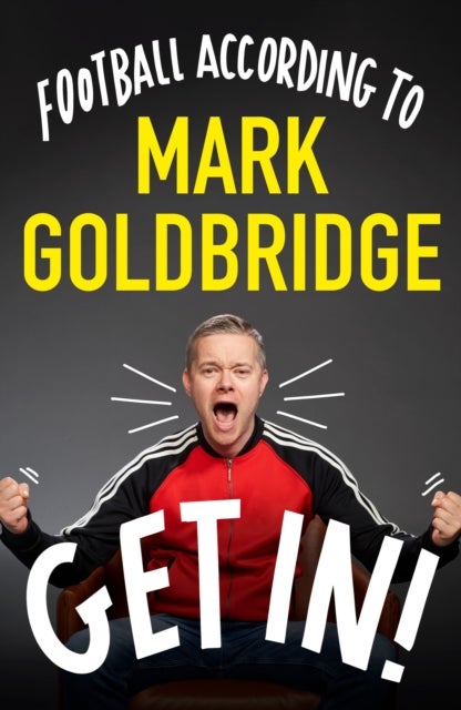 Get In! - Football according to Mark Goldbridge