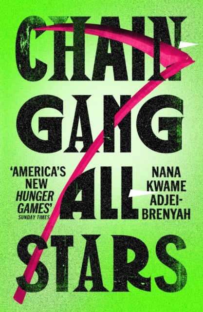 Chain-Gang All-Stars - Squid Game meets The Handmaid's Tale in THE dystopian novel of 2023