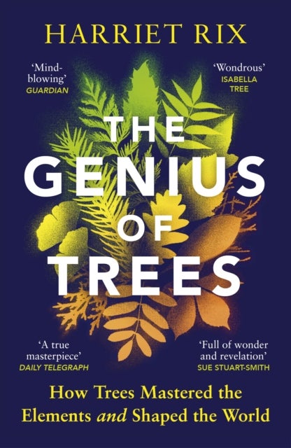 The Genius of Trees - How trees mastered the elements and shaped the world