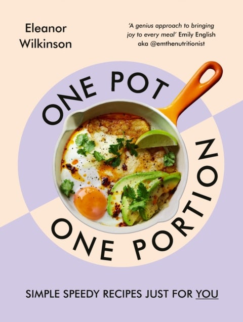One Pot, One Portion - Simple, speedy recipes just for you