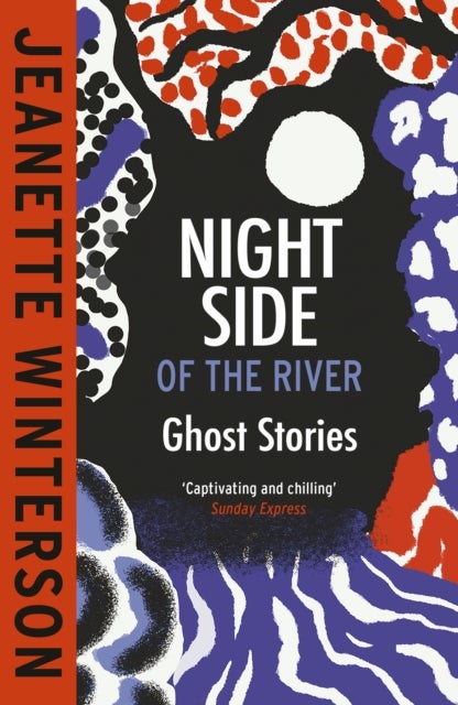 Night Side of the River - Dazzling new ghost stories from the Sunday Times bestseller