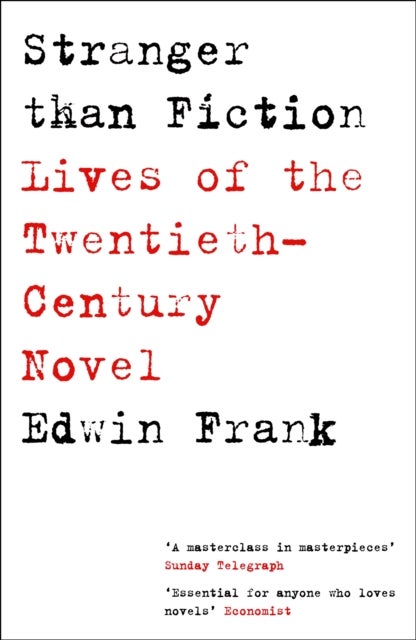 Stranger Than Fiction - Lives of the Twentieth-Century Novel