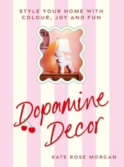 Dopamine Decor - Your Colourful Interior Design Handbook
