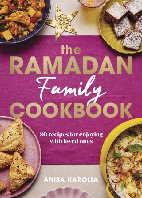Bilde av The Ramadan Family Cookbook Av Anisa Karolia
