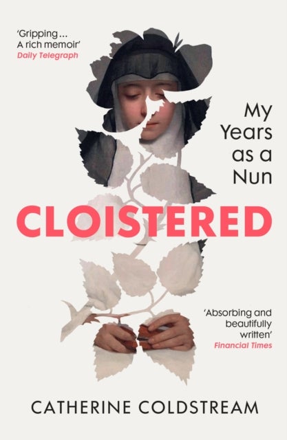 Cloistered - My Years as a Nun