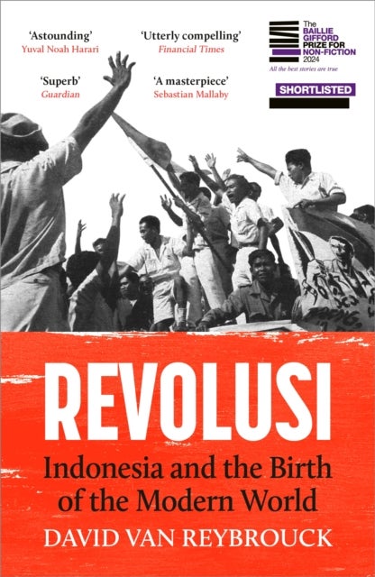 Revolusi - Indonesia and the Birth of the Modern World