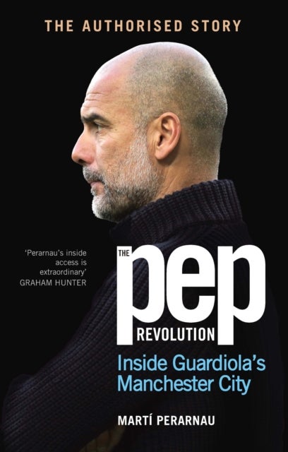 The Pep Revolution - Inside Guardiola¿s Manchester City