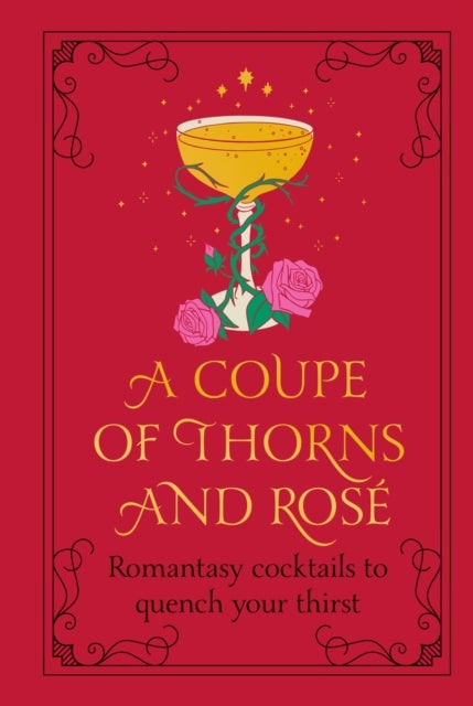 A Coupe of Thorns and Rose - Romantasy cocktails to quench your thirst