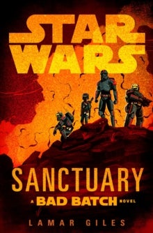 Star Wars: Sanctuary - A Bad Batch Novel