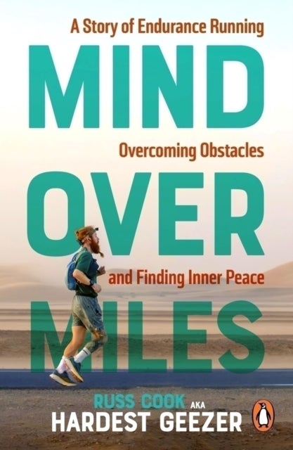 Mind over Miles - A Story of Endurance Running, Overcoming Obstacles and Finding Inner Peace