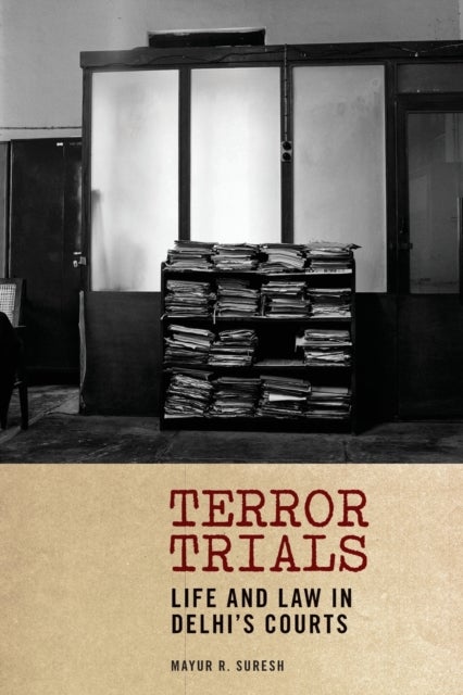 Terror Trials - Life and Law in Delhi's Courts