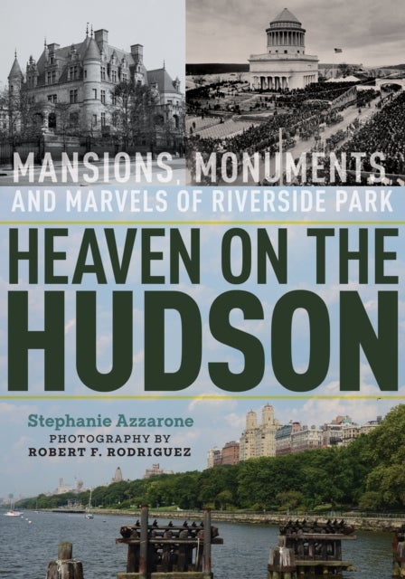 Heaven on the Hudson - Mansions, Monuments, and Marvels of Riverside Park