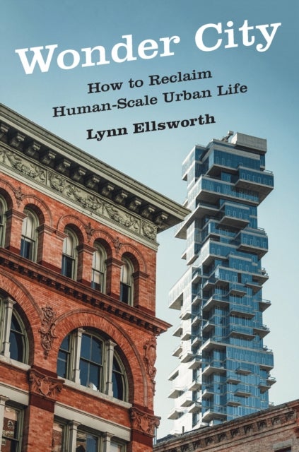 Wonder City - How to Reclaim Human-Scale Urban Life