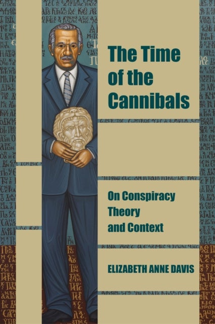 The Time of the Cannibals - On Conspiracy Theory and Context