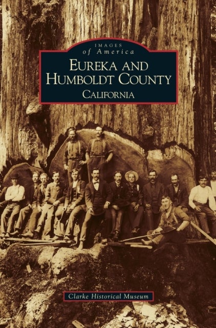 Bilde av Eureka And Humboldt County, California Av Clarke Memorial Museum, Clarke Historical Museum