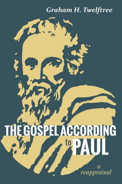 The Gospel According to Paul - A Reappraisal