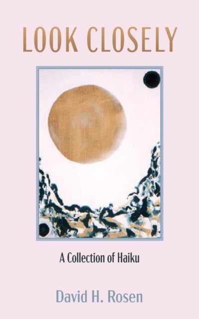 Look Closely - A Collection of Haiku
