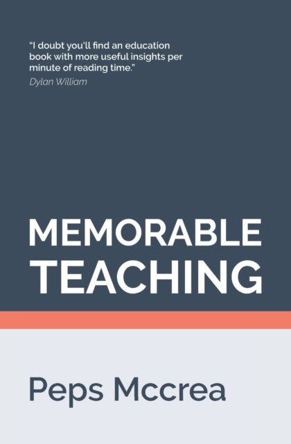 Memorable Teaching - Leveraging memory to build deep and durable learning in the classroom