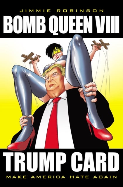 Bilde av Bomb Queen, Volume 8: Ultimate Bomb: Trump Card Av Jimmie Robinson