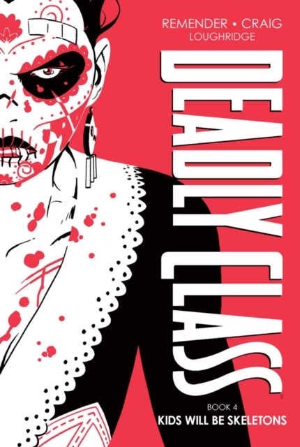 Bilde av Deadly Class Deluxe Edition, Book 4: Kids Will Be Skeletons Av Rick Remender