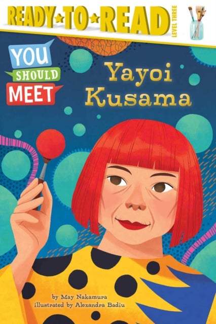Yayoi Kusama - Ready-to-Read Level 3