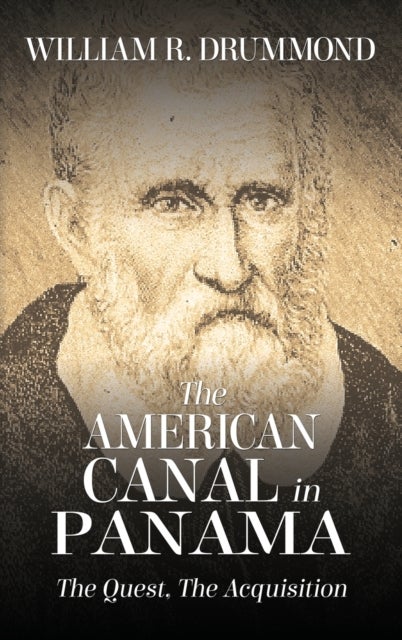 The American Canal in Panama - The Quest, the Acquisition