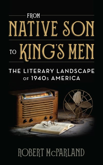 From Native Son to King's Men - The Literary Landscape of 1940s America
