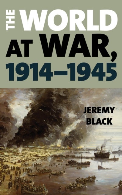 Bilde av The World At War, 1914-1945 Av Jeremy Black