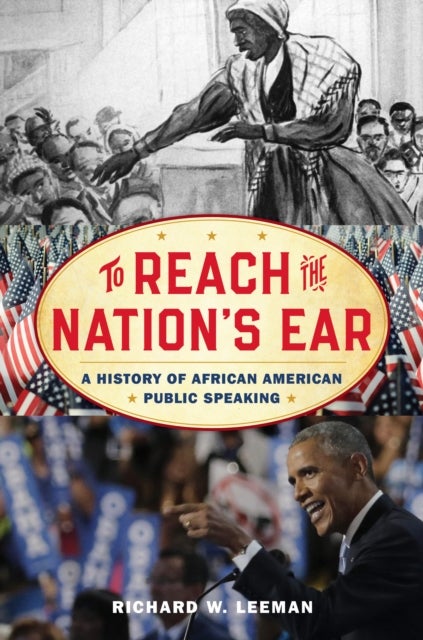 To Reach the Nation's Ear - A History of African American Public Speaking