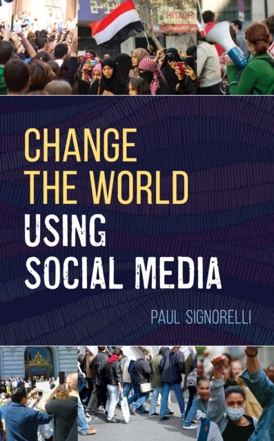 Change the World Using Social Media av Paul Signorelli